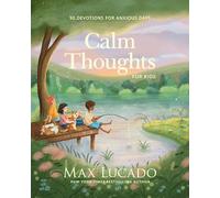 Calm Thoughts for Kids: 90 Devotions for Anxious Days