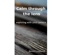 Calm through the lens: exploring with your camera