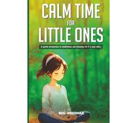 Calm Time For Little Ones: A Gentle Guide to Early Childhood Mindfulness