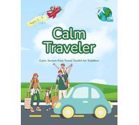Calm Traveler: Calm, Screen-Free Travel Toolkit for Toddlers