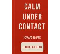 Calm Under Contact: Leadership Version