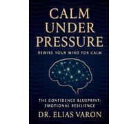 Calm Under Pressure: 9 (The Confidence Blueprint)