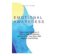Calm Under Pressure: A Trauma-Safe Mindfulness Workbook for Teen Boys With Anger & Overthinking: Help Your Teen Boy Manage Anger, Anxiety, and ... for Emotional Control and Mental Wellness