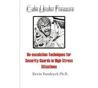 Calm Under Pressure: De-escalation Techniques for Security Guards in High-Stress Situations