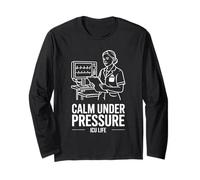 Calm Under Pressure ICU Life Nurse Pride Long Sleeve T-Shirt