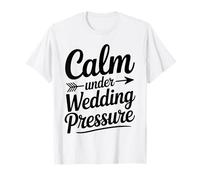 Calm Under Wedding Pressure Funny Wedding Planner T-Shirt