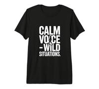 Calm Voice Wild Situations Responder Premium T-Shirt