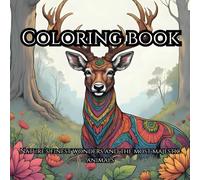 Calm & Wild: A Stress Relief Coloring Book of Animals and Nature: Over 100 Relaxing Animal and Nature Scenes to Soothe Your Mind and Inspire Creativity