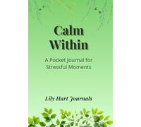 Calm Within: A Guided Journal for Stresszed Moments
