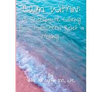 Calm Within: A Therapeutic Coloring Journey for Stress Relief & Healing: Relaxing Coloring Pages for Mindful Reflection, Emotional Wellness, Reduce ... for Stress Relief and Mindful Healing)