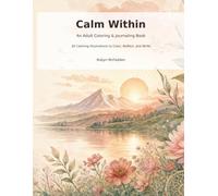 CALM WITHIN AN ADULT COLORING AND JOURNALING BOOK