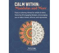 Calm Within: Mandalas and More (Calm Within: Adult Coloring Books to Promote Relaxation, Focus & Mindfulness)