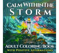 Calm Within The Storm: Adult Coloring Book with Positive Affirmations (Coastal Coloring Books)