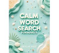 Calm Word Search for Adults: 50 Peaceful Puzzles + 40 Uplifting Stories to Relax, Focus, and Find Inner Stillness. Relax your mind, improve focus, and ... stories designed to inspire positivity & joy.