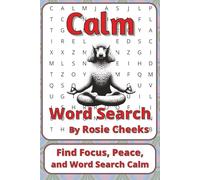Calm Word Search Puzzle Book: Calm Word Searches with Easy to Read Print about Stillness, Focus, and Inner Strength | 6 x 9 inches, 111 pages | 50+ ... Sharky Presents: Life Series by Rosie Cheeks)