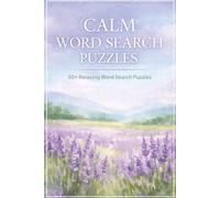 calm word search puzzle: Calming Puzzles for Relaxation and Anxiety Relief | Relax, Focus, and Calm the Mind | 6x9 Inches, 125 Pages | 55+ Puzzles | Solutions Included