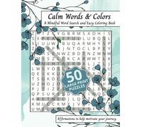 Calm Words & Colors: A Mindful Word Search and Easy Coloring Book: Relaxing Puzzles and Soothing Designs to Help You Unwind, Destress, and Be Present