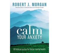 Calm Your Anxiety: 60 Biblical Quotes for Better Mental Health