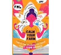 Calm your Farm: Fun Journal to keep the bullsh*t away and grow calmer