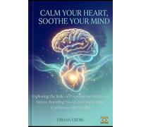 CALM YOUR HEART, SOOTHE YOUR MIND: Exploring the Role of Potassium in Reducing Stress, Boosting Mood, and Supporting Cardiovascular Health (Bio-Repair Essentials)