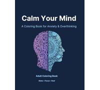 Calm Your Mind: A Coloring Book for Anxiety & Overthinking