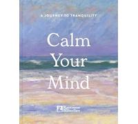 Calm Your Mind : A journey to tranquility