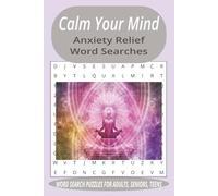 Calm Your Mind: Anxiety Relief Word Search Puzzle Book: Word Searches with Easy to Read Print | Relief from Stress & Anxiety, Promotes Mental ... | Gifts for Relaxation, Vacation, Holiday