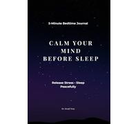 Calm Your Mind Before Sleep: A 5-Minute Bedtime Journal to Stop Overthinking at Night, Release Stress, and Sleep Peacefully