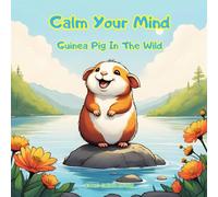 Calm Your Mind: Guinea Pig In The Wild