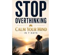 Calm Your Mind in 7 Days: Why Your Mind Won’t Switch Off and How to Finally Find Calm in 7 Days (Conscious Life)