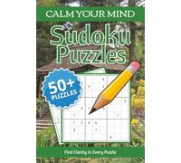 Calm Your Mind Sudoku Puzzle Book: Sudoku Puzzles for Calm Your Mind | Calm the Mind, Relax & Focus | 50+ Puzzles with Motivational Quotes | Gift for Overthinkers | Solutions Included