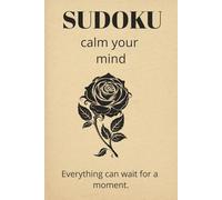 Calm Your Mind Sudoku: SUDOKU Calm Your Mind,Puzzle Book: Sudoku Pretty Puzzle Book: Sudoku Pretty Puzzle Book,With Sudoku you mind is always on ... Included 110 pages, 50+ Puzzles
