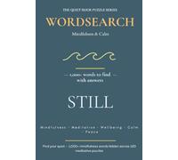 Calm Your Mind Word Search: 120 Mindfulness Puzzles for Relaxation, Stress Relief and Self-Care: Wordsearch Book for Adults with 1,000+ Calming Words ... and Inner Peace - Solutions Included