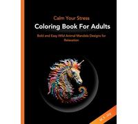 Calm Your Stress Coloring Book For Adults: Bold and Easy Wild Animal Mandala Designs for Relaxation