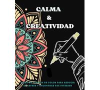 Calma & Creatividad - Libro de Terapia de Color para Reducir el Estrés y Encontrar Paz Interior: Ejercicios de Relajación y Mandalas para Aliviar la ... tu Bienestar y Vivir con Más Tranquilidad