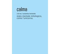 “Calma: Stato Mentale Mitologico, Come l’Unicorno” Quaderno per Appunti a Righe - Copertina Rigida Azzurra con Frase Ironica - Notebook Divertente ... - quaderno piccolo, ironico e sarcastico