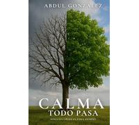 Calma Todo Pasa Ninguna crisis es para siempre: Una guia superar rupturas, duelos, crisis y momentos que parecen imposibles.