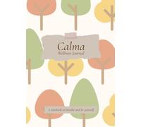 Calma Wellness Journal: A notebook to breathe and be yourself