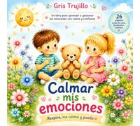 Calmar mis emociones: Respiro,me calmo y puedo