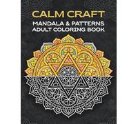 CalmCraft Mandala & Patterns Adult Coloring Book: 100 Geometric & Paisley Designs for Stress Relief, Anxiety Relief & Mindfulness | Art Therapy & ... for Women & Men (CalmCraft Coloring Series)