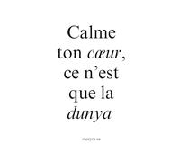 Calme ton cœur, ce n’est que la dunya