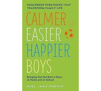 Calmer, Easier, Happier Boys: The revolutionary programme that transforms family life