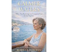 CALMER WATERS: Where New Beginnings and Unexpected Love Sail Together (Navigating New Beginnings Series)