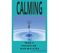 CALMING: A Peaceful Puzzle Retreat Relax, Unwind, and Search Tranquil Words for Quiet Moments | Focus Your Mind, Find Your Calm | A Word Journey to Inner Peace | Meditative Moments in Every Grid
