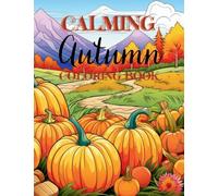 Calming Autumn Coloring Book: 50 Large Fall Season Coloring Pages for Adults and Seniors (Zen Retreats Coloring)