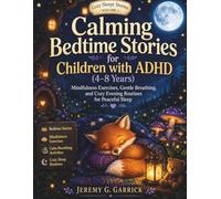 Calming bedtime stories for children with ADHD (4-8 years): Calming bedtime stories, mindfulness exercises, and gentle evening routines for peaceful sleep in children with ADHD (Cozy Sleepy Stories)