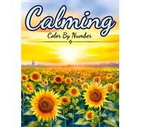 Calming Color By Number: Color By numbers For Adults, Seniors, Teens and Kids (Color by Number Coloring Books For Adults)