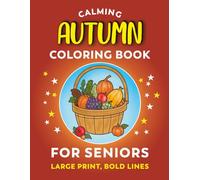 Calming Coloring Book for Seniors - Autumn | 30 Large Print Coloring Pages With Bold Lines: Easy to Color Fall Images For Adults With Low Vision, ... Dementia (Calming Coloring Books For Seniors)