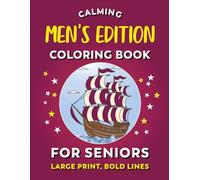 Calming Coloring Book for Seniors - Men's Edition: Easy Coloring For Senior Men With Dementia, Alzheimers, Low Vision (Calming Coloring Books For Seniors)