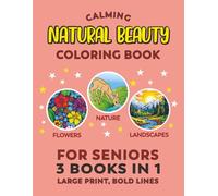 Calming Coloring Book for Seniors - Natural Beauty | 3 Books In 1: Large Print For Elderly Adults With Low Vision, Dementia, Alzheimer's